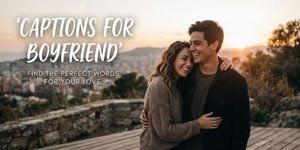 caption for my boyfriend
